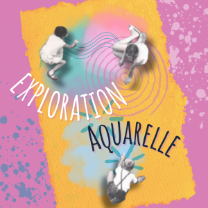 Visuel pour "Exploration Aquarelle" - Atelier de la compagnie Et Rebelote